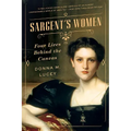Sargent's Women: Four Lives Behind the Canvas - Paperback