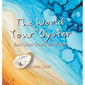 The World is Your Oyster: And Other Pearls of Wisdom - Hardcover