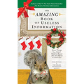 The Amazing Book of Useless Information (Holiday Edition): More Things You Didn't Need to Know But Are About to Find Out - Paperback