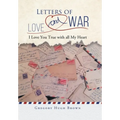 Letters of Love and War: I Love You True with all My Heart - Hardcover