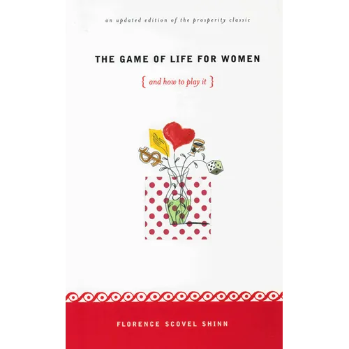 The Game of Life for Women {And How to Play It!}: An Unpdated Edition of the Prosperity Classic - Paperback