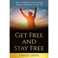 Get Free and Stay Free: How to identify and overcome demonic influence in your life - Paperback
