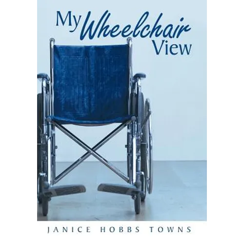 My Wheelchair View - Hardcover