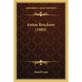 Anton Bruckner (1905) - Paperback