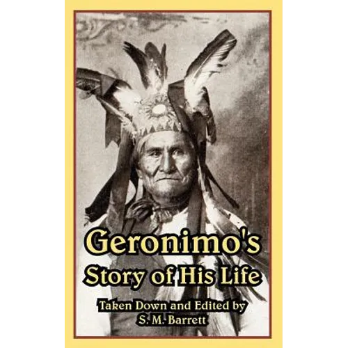 Geronimo's Story of His Life - Paperback