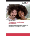 El sexismo: víctimas y victimarios - Paperback