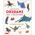 Fantastic Origami Sea Creatures: 20 Incredible Paper Models - Hardcover