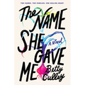 The Name She Gave Me - Hardcover
