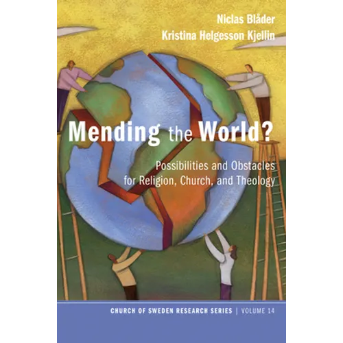 Mending the World?: Possibilities and Obstacles for Religion, Church, and Theology - Paperback