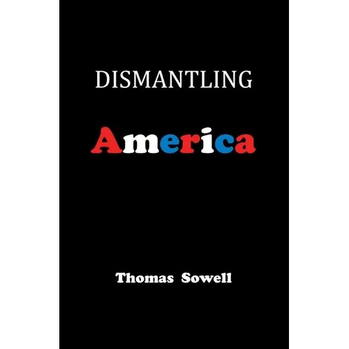 Dismantling America: And Other Controversial Essays - Hardcover