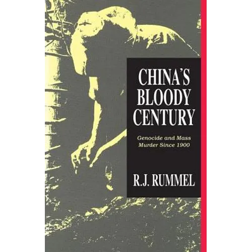 China's Bloody Century: Genocide and Mass Murder Since 1900 - Paperback