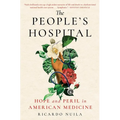 The People's Hospital: Hope and Peril in American Medicine - Paperback