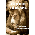I Am Not to Blame: Real Talks! Real Issues! Real Solutions! - Paperback