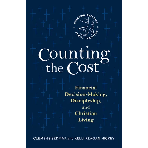 Counting the Cost: Financial Decision-Making, Discipleship, and Christian Living - Paperback