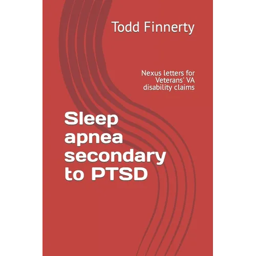Sleep apnea secondary to PTSD: Nexus letters for Veterans' VA disability claims - Paperback