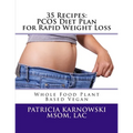 35 Recipes: PCOS Diet Plan for Rapid Weight Loss: Whole Food Plant Based Vegan - Paperback