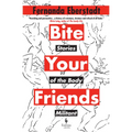 Bite Your Friends: Stories of the Body Militant - Hardcover