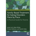 Family-Based Treatment for Eating Disorders Piece by Piece: A Practical Guide for Parents - Paperback