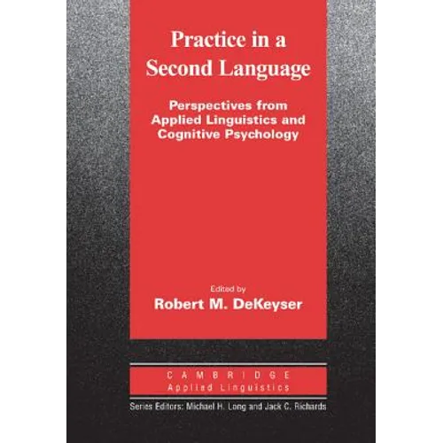 Practice in a Second Language: Perspectives from Applied Linguistics and Cognitive Psychology - Paperback