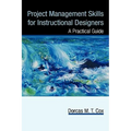 Project Management Skills for Instructional Designers: A Practical Guide - Hardcover