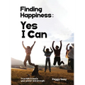 Finding Happiness: Yes, I Can: Yes I Can - Hardcover