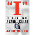 I: The Creation of a Serial Killer - Hardcover