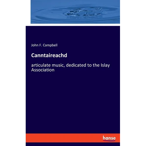 Canntaireachd: articulate music, dedicated to the Islay Association - Paperback