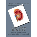 Cálculos renales: y dieta para el riñón - Paperback