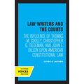Law Writers and the Courts: The Influence of Thomas M. Cooley, Christopher G. Tiedeman, and John F. Dillon Upon American Constitutional Law - Paperback