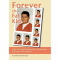 Forever the Fat Kid: How I Survived Dysfunction, Depression and Life in the Theater - Paperback