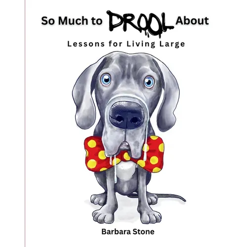 So Much to Drool About: Lessons for Living Large - Paperback