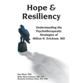 Hope & Resiliency: Understanding the Psychotherapeutic Strategies of Milton H. Erickson - Hardcover