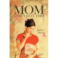 Mom, God's Got This: Jamie's Story - Paperback