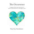 The Occurrence: A Memoir of Love, Loss, Grief, Survival, and For God's Sake Don't Let This Happen to You - Paperback