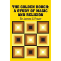 The Golden Bough: A Study of Magic and Religion - Paperback