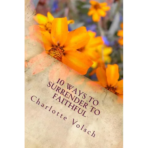 10 Ways To Surrender To Faithful - Paperback