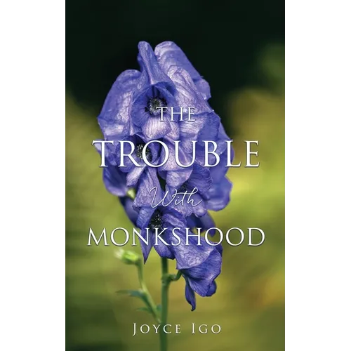 The Trouble With Monkshood - Paperback