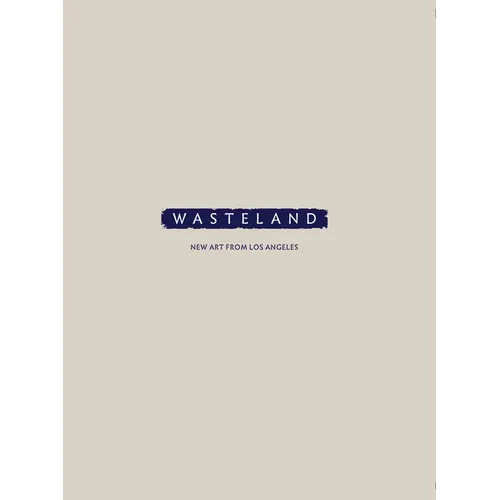 Wasteland: New Art from Los Angeles - Hardcover