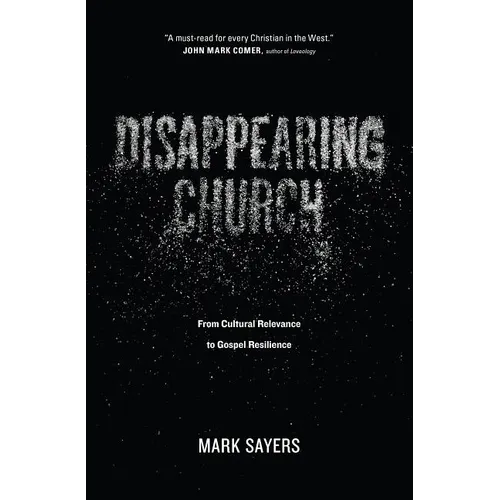 Disappearing Church: From Cultural Relevance to Gospel Resilience - Paperback