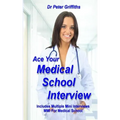 Ace Your Medical School Interview: Includes Multiple Mini Interviews MMI For Medical School - Paperback