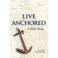 Live Anchored: A Bible Study - Paperback
