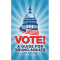 Vote! A Guide for Young Adults - Paperback