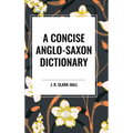 A Concise Anglo-Saxon Dictionary - Hardcover