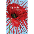 Opioids: Addiction, Narrative, Freedom - Paperback