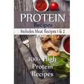 Protein Recipes - Includes Meat Recipes 1 & 2: 100+ High Protein Recipes - Paperback