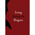 Living Among the Dragons - Hardcover