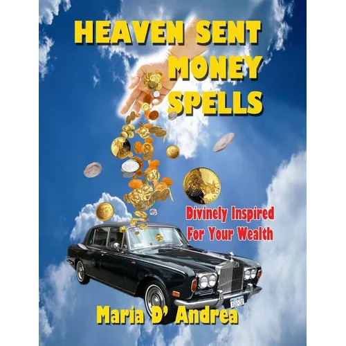 Heaven Sent Money Spells - Divinely Inspired For Your Wealth - Paperback
