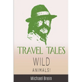 Travel Tales: Wild Animals - Paperback