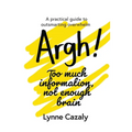 Argh! Too much information, not enough brain: A practical guide to outsmarting overwhelm - Paperback