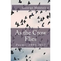 As the Crow Flies: Poems: 1996-2017 - Paperback